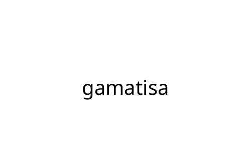 gamatisa