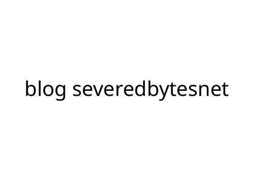 blog severedbytesnet