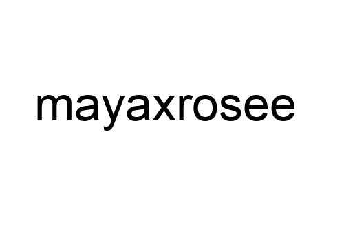 mayaxrosee