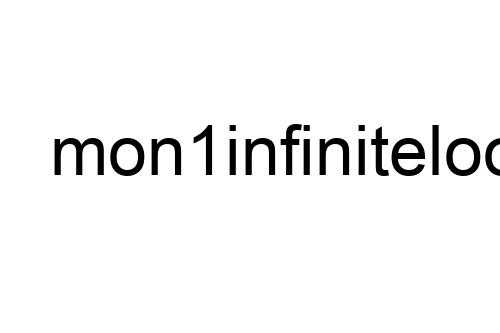 mon1infiniteloop