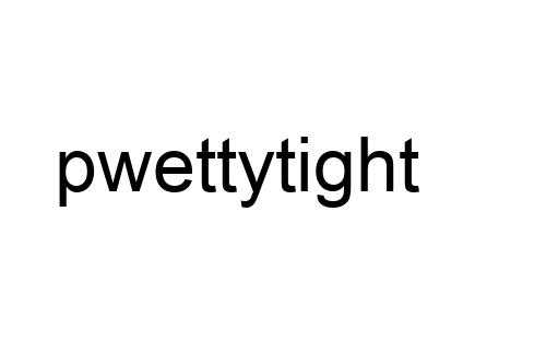 pwettytight