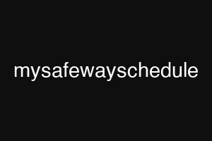 mysafewayschedule