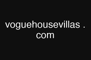 voguehousevillas . com