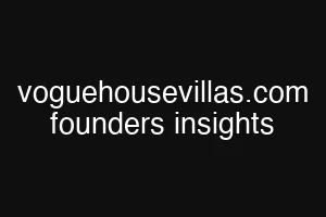 voguehousevillas.com founders insights