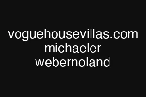 voguehousevillas.com michaeler webernoland